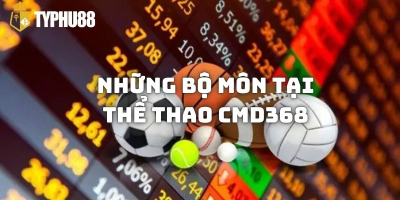 Những bộ môn tại thể thao CMD368 để bạn lựa chọn tham gia cá độ