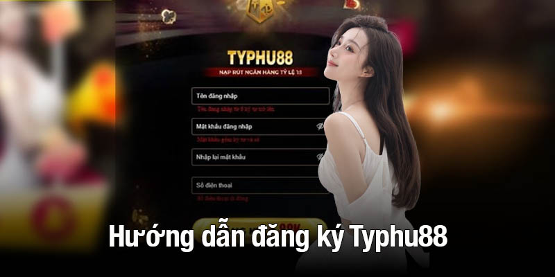 Hướng dẫn đăng ký Typhu88 cho các thành viên mới