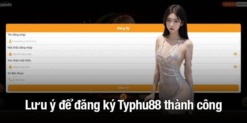 Những điều cần lưu ý để đăng ký Typhu88 thành công