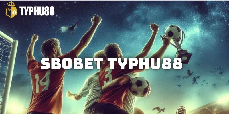 Đôi nét về SBOBET Typhu88