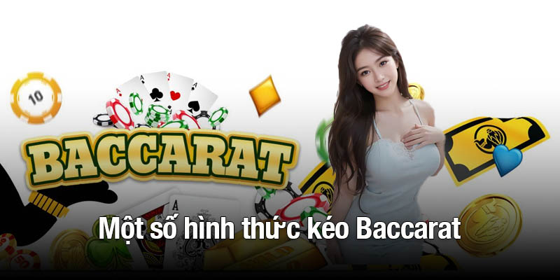 Một số hình thức kéo Baccarat hoạt động kiểu nhóm