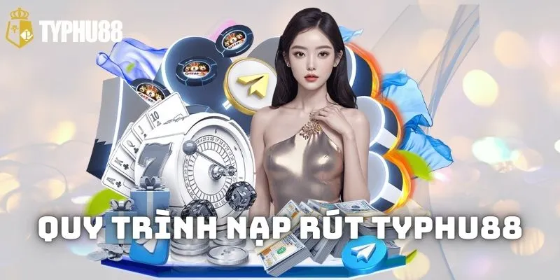 Nạp tiền vốn vào nhà cái đổi thưởng Typhu88