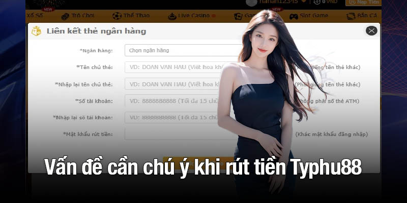 Những vấn đề cần chú ý khi rút tiền Typhu88